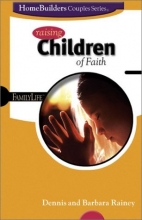 Cover art for Raising Children of Faith (Family Life Homebuilders Couples (Group))