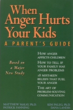 Cover art for When Anger Hurts Your Kids: A Parent's Guide