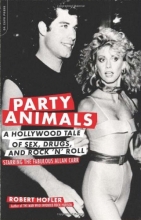 Cover art for Party Animals: A Hollywood Tale of Sex, Drugs, and Rock 'n' Roll Starring the Fabulous Allan Carr