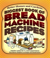 Cover art for Biggest Book of Bread Machine Recipes (Better Homes & Gardens Cooking)