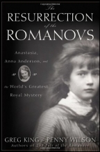 Cover art for The Resurrection of the Romanovs: Anastasia, Anna Anderson, and the World's Greatest Royal Mystery