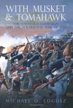 Cover art for With Musket and Tomahawk: The Saratoga Campaign and the Wilderness War of 1777