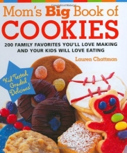 Cover art for Mom's Big Book of Cookies: 200 Family Favorites You'll Love Making and Your Kids Will Love Eating