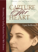 Cover art for Capture Her Heart: Becoming the Godly Husband Your Wife Desires