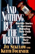 Cover art for And Nothing but the Truth: Real-Life Stories of Americans Defending Their Faith and Protecting Their Families