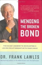 Cover art for Mending the Broken Bond: The 90-Day Answer to Developing a Loving Relationship with Your Child