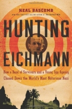 Cover art for Hunting Eichmann: How a Band of Survivors and a Young Spy Agency Chased Down the World's Most Notorious Nazi
