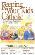 Cover art for Keeping Your Kids Catholic: It May Seem Impossible But It Can Be Done