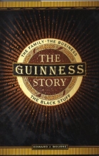 Cover art for The Guiness Story - The Family The Business The Black Stuff