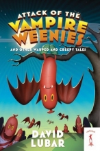 Cover art for Attack of the Vampire Weenies: And Other Warped and Creepy Tales