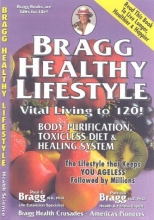 Cover art for Bragg Healthy Lifestyle - Vital Living to 120!  (Formerly Titled:  Toxicless Diet, Body Purification & Healing System)