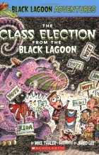 Cover art for The Class Election from the Black Lagoon (Black Lagoon Adventures #3)