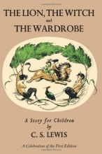 Cover art for Lion, the Witch and the Wardrobe: A Celebration of the First Edition (Narnia)