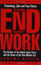 Cover art for The End of Work:  The Decline of the Global Labor Force and the Dawn of the Post-Market Era