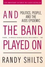 Cover art for And the Band Played On: Politics, People, and the AIDS Epidemic, 20th-Anniversary Edition