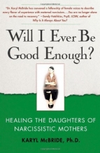 Cover art for Will I Ever Be Good Enough?: Healing the Daughters of Narcissistic Mothers