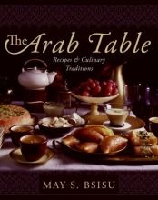 Cover art for The Arab Table: Recipes and Culinary Traditions