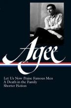 Cover art for James Agee: Let Us Now Praise Famous Men, A Death in the Family, ShorterFiction (Library of America)