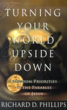 Cover art for Turning Your World Upside Down: Kingdom Priorities in the Parables of Jesus