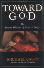 Cover art for Toward God: The Ancient Wisdom of Western Prayer