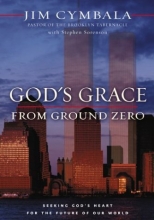 Cover art for God's Grace from Ground Zero: Seeking God's Heart for the Future of Our World
