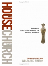 Cover art for The House Church Book: Rediscover the Dynamic, Organic, Relational, Viral Community Jesus Started