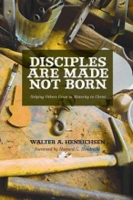 Cover art for Disciples Are Made Not Born: Helping Others Grow to Maturity in Christ