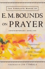 Cover art for The Complete Works of E. M. Bounds on Prayer: Experience the Wonders of God through Prayer