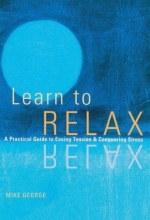 Cover art for Learn to Relax : A Practical Guide to Easing Tension and Conquering Stress