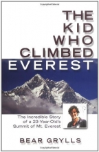 Cover art for The Kid Who Climbed Everest: The Incredible Story of a 23-Year-Old's Summit of Mt. Everest