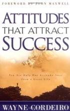 Cover art for Attitudes that Attract Success: You Are Only One Attitude Away from a Great Life