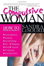Cover art for THE Compulsive Woman: How to Break the Bonds of Food Addiction, Smoking, Alcohol/Drugs, Sex, Work, Shopping, Exercise, TV/Internet & Much More