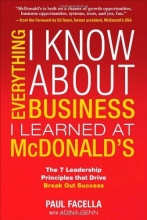 Cover art for Everything I Know About Business I Learned at McDonald's: The 7 Leadership Principles that Drive Break Out Success