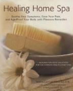 Cover art for Healing Home Spa: Soothe Your Symptoms, Ease Your Pain, and Age-Proof Your Body with Pleasure