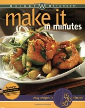 Cover art for Weight Watchers Make It in Minutes: Easy Recipes in 15, 20, and 30 Minutes