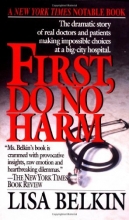 Cover art for First, Do No Harm: The Dramatic Story of Real Doctors and Patients Making Impossible Choices at a Big-City Hospital