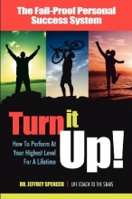 Cover art for Turn It Up!: How to Perform at Your Highest Level for a Lifetime