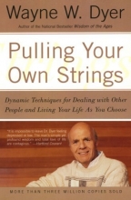 Cover art for Pulling Your Own Strings: Dynamic Techniques for Dealing with Other People and Living Your Life As You Choose