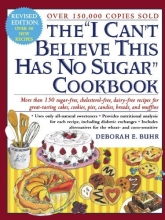 Cover art for The "I Can't Believe This Has No Sugar" Cookbook