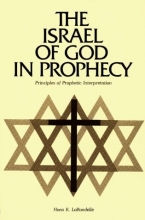Cover art for The Israel of God in Prophecy: Principles of Prophetic Interpretation