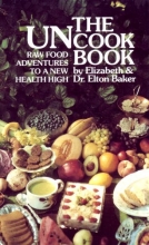 Cover art for The Uncook Book: Raw Food Adventures to a New Health High