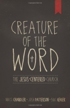 Cover art for Creature of the Word: The Jesus-Centered Church