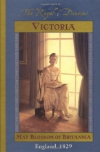 Cover art for Victoria: May Blossom of Britannia, England, 1829 (The Royal Diaries)