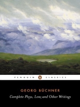 Cover art for Complete Plays, Lenz, and Other Writings (Penguin Classics)