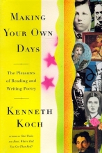 Cover art for MAKING YOUR OWN DAYS: THE PLEASURES OF READING AND WRITING POETRY