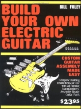 Cover art for Build Your Own Electric Guitar: Custom Guitar Assembly Made Easy