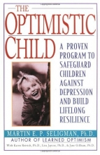 Cover art for The Optimistic Child: Proven Program to Safeguard Children from Depression & Build Lifelong Resilience