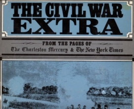 Cover art for The Civil War Extra: From the Pages of the Charleston Mercury and the New York Times
