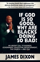 Cover art for If God Is So Good, Why Are Blacks Doing So Bad? An Urgent Call to Business, Government, Education, Entertainment, the Church--and You!