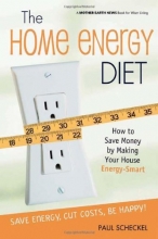 Cover art for The Home Energy Diet: How to Save Money by Making Your House Energy-Smart (Mother Earth News Wiser Living Series)